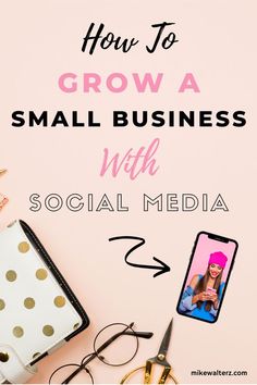 a pink background with text that reads how to grow a small business with social media