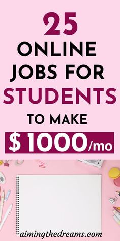 the words 25 online jobs for students to make $ 1, 000 / mo on pink background