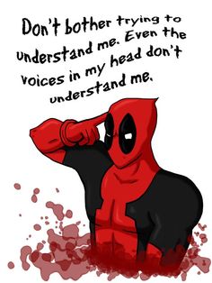 a deadpool character with the words don't brother trying to understand me even the voice in my head don't understand me