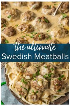 the ultimate swedish meatballs recipe in a skillet with text overlay that reads, the ultimate swedish meatballs