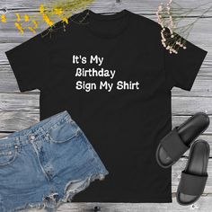 It's My Birthday Sign My Shirt , Birthday Gift , Birthday Shirt , Cute Birthday Shirt Celebrate your special day in a fun and memorable way with the "It's My Birthday! Sign My Shirt" tradition. Invite friends, family, and loved ones to leave their mark on your birthday shirt,  The 100% cotton unisex classic tee will help you land a more structured look. It sits nicely, maintains sharp lines around the edges, and goes perfectly with layered streetwear outfits. Plus, it's extra trendy now!   * 100 Custom Text Birthday T-shirt With Short Sleeves, Birthday Graphic Tee With Funny Text, Birthday Cotton T-shirt With Custom Text, Custom Text Cotton T-shirt For Birthday, Funny Birthday Gift T-shirt With Letter Print, Funny Letter Print T-shirt For Birthday Gift, Funny Letter Print T-shirt For Birthday, Funny T-shirt With Letter Print For Birthday, Funny Text Print T-shirt For Birthdays