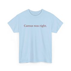 a light blue t - shirt with the words campus was right printed in red on it