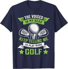 Amazon.com: The Voices in My Head Say Play More Golf Lover Funny Golf T-Shirt : Clothing, Shoes & Jewelry