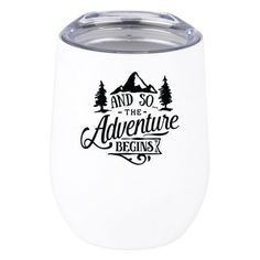 a white wine tumbler with the words and so the adventure begins