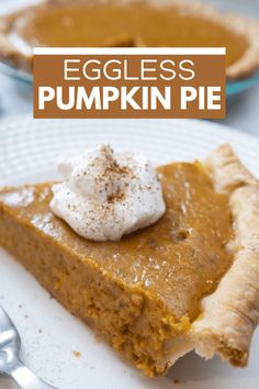 a slice of pumpkin pie with whipped cream on top and the words, eggless pumpkin pie