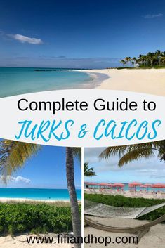 the complete guide to turks and cayos in florida with pictures of palm trees