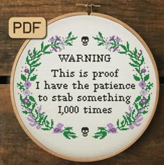 a cross stitch pattern with the words warning this is proof i have the patience to stab something 100 times