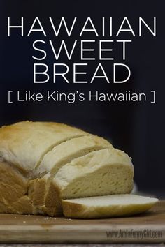 a loaf of hawaiian sweet bread on a cutting board with the words, i like king's hawaiian j