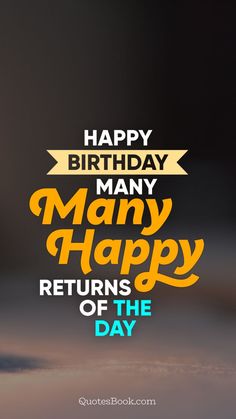 a birthday card with the words happy birthday many happy returns of the day