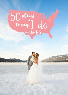 a bride and groom standing in the snow under a pink sign that says 50 places to say i do in the us