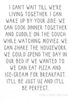 a poem written in black and white with the words i can't wait till we're living together, i can wake up by your side