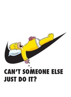 a man laying on top of a nike shoe with the caption can't someone else just do it?