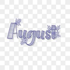 the word august written in blue ink on a white background with snowflakes and stars