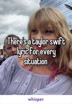 there's a taylor swift lyric for every situation