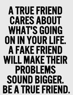 a black and white quote with the words, a true friend cares about what's going on in your life