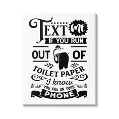 a poster with the words text me if you run out of toilet paper