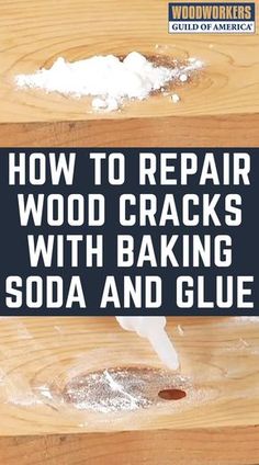 the words how to repair wood cracks with baking soda and glue on top of wooden boards