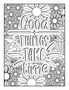 an adult coloring book with the words good things take time in black and white ink