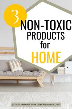 a couch with the words 3 non - toxic products for home in front of it