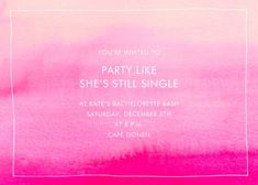 a pink and white party card with the words, you're invited to party like she's still single