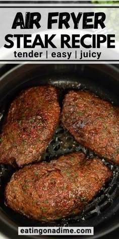 air fryer steak recipe in a pan with text overlay that reads, air fryer steak recipe tender i easy / juicy