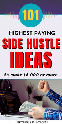 a person holding money in front of a laptop with the text 101 highest paying side hustle