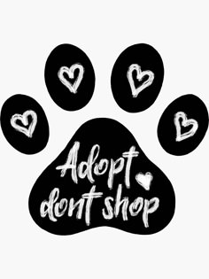 an animal's paw with hearts and the words adopt don't shop