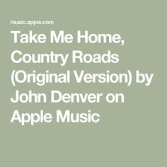 Take Me Home, Country Roads (Original Version) by John Denver on Apple Music John Denver Music, Time Poem, Take Me Home Country Roads, Country Roads Take Me Home, John Denver, Rca Records, Sweet Lady, Take Me Home