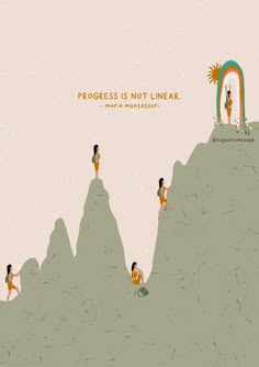 people standing on top of a mountain with the words progress is not linear