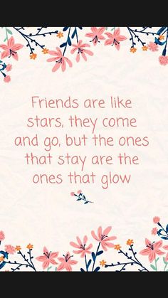 the quote friends are like stars they come and go, but the ones that stay are the ones that glow