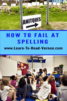 children sitting on the floor in front of a sign that says how to fail at spelling