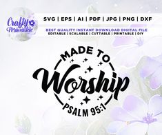 the words made to worship are surrounded by purple flowers and leaves on a white background