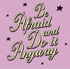 the words be afraid and do it anyway on a pink background with stars in gold