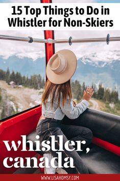 a woman sitting on top of a train with the words, 15 things to do in whistle