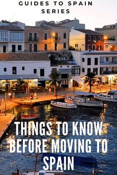 there are many boats in the water near some buildings and lights with text that reads things to know before moving to spain