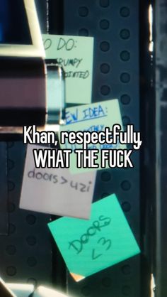 post it notes that say, khan, respectfully what the fock is