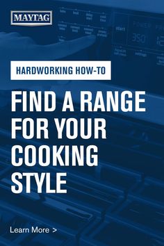 an oven with the words, find a range for your cooking style and learn more