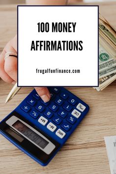 a calculator, pen and money with the words 100 money affirmations