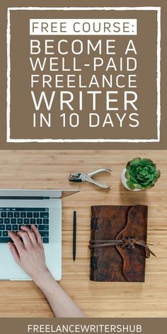 a person typing on a laptop with the text free course become a well - paid freelance writer in 10 days