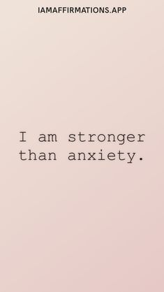 I am stronger than anxiety. From the I am app: https://iamaffirmations.app/download Peace Of Mind Aesthetic, Recovery Wallpaper, 2023vision Board, Gentle Quotes, Proud Of Myself Quotes, Planner Images, I Am Healed, I Am In Control, I Am Stronger