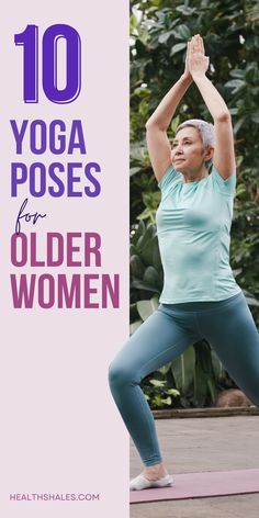 a woman doing yoga poses for older women with the words 10 yoga poses for older women