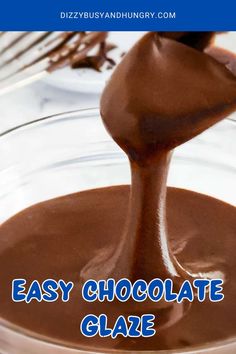 chocolate glaze being poured into a glass bowl with the words easy chocolate glaze