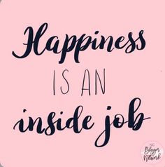 a pink background with the words happiness is an inside job