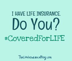 the words, i have life insurance do you? covered for life