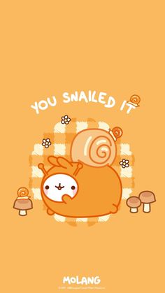 an orange background with a snail on it's back and the words, you nailed it