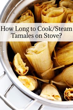 how long to cook / steam tamales on stove? with text overlay that reads, how long to cook / steam tamales on stove?