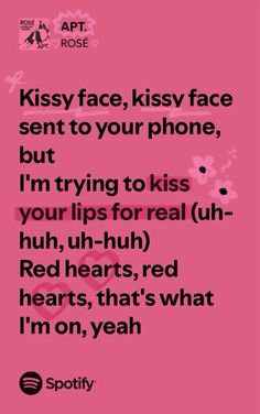 a pink background with the words kissy face, kissy face sent to your phone, but i'm trying to kiss your lips for real uhh