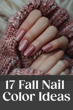 Hand with mauve fall nail polish wrapped in pink knit sweater above the text "17 Fall Nail Color Ideas". Fall Nail Color Ideas, Mint Green Nails, Fall Nail Color, Nail Color Ideas, Nail Color Trends, Fall Manicure, Fall Nail Trends, Manicure Inspiration, Green Nail Designs