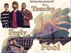 an image of a poster with words and pictures on it that say, i'm touchy feely fool