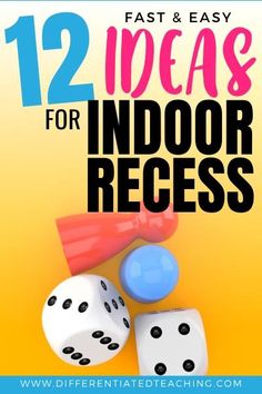 two dices with the words 12 ideas for indoor recess